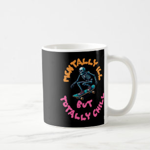 Mentally Ill But Totally Chill Sticker7 Coffee Mug
