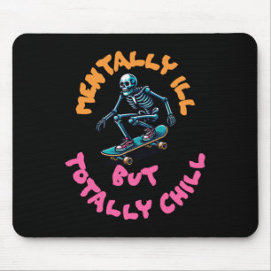 Mentally Ill But Totally Chill Sticker7 Mouse Pad