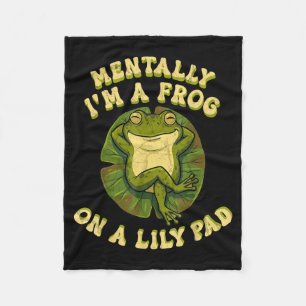 Mentally i'm a frog on a lily pad funny relaxing fleece blanket
