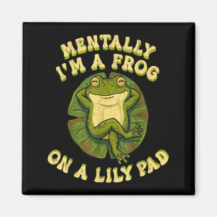 Mentally i'm a frog on a lily pad funny relaxing magnet
