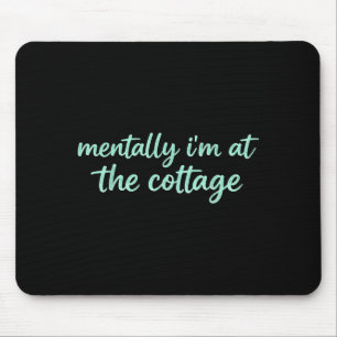 Mentally i'm at the cottage sarcastic vacation moo mouse pad