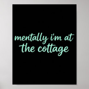 Mentally i'm at the cottage sarcastic vacation moo poster