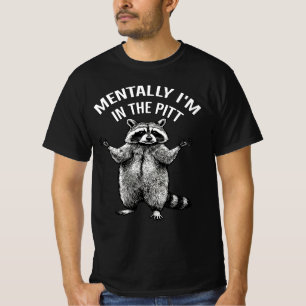 Mentally I'm In The Pit Funny Raccoon   Mosh Pit  T-Shirt