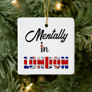 Mentally In London Ceramic Ornament