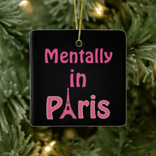 Mentally In Paris Ceramic Ornament