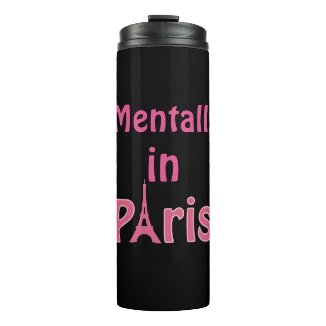 Mentally In Paris Thermal Tumbler (Front)