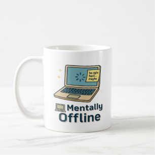 Mentally Offline – Funny Laptop Loading Brain Humo Coffee Mug