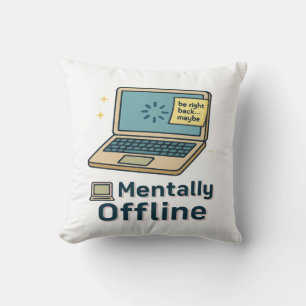 Mentally Offline – Funny Laptop Loading Brain Humo Cushion