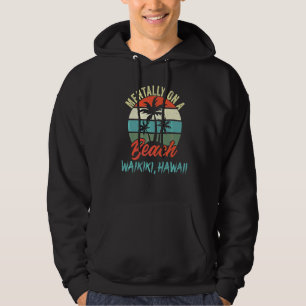 Mentally On A Beach In Waikiki Hawaii Sunset Palm Hoodie
