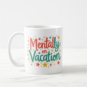 Mentally on Vacation Colourful Desk Mug
