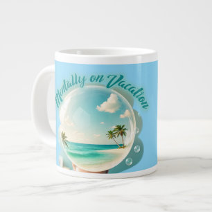 mentally on vacation design large coffee mug