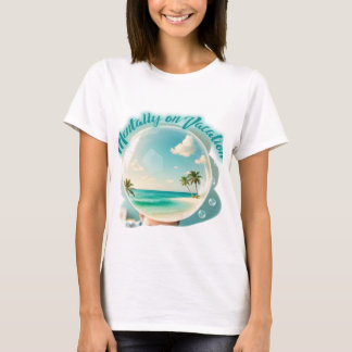mentally on vacation design T-Shirt