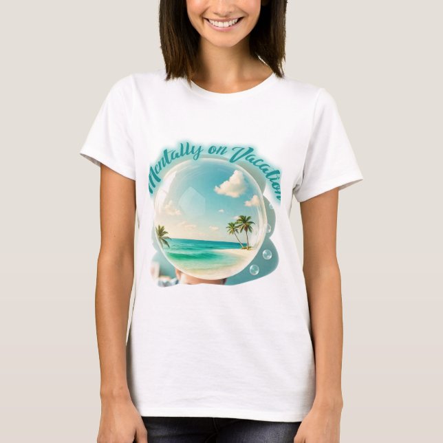 mentally on vacation design T-Shirt (Front)