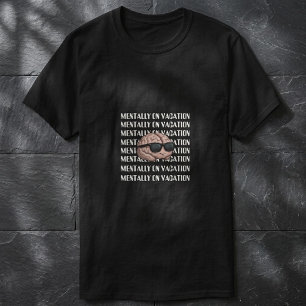 Mentally on Vacation Funny Beach T-Shirt