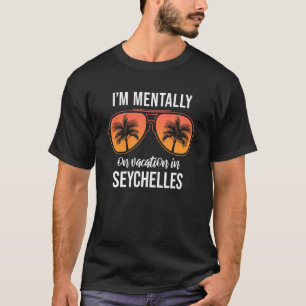 Mentally On Vacation Seychelles T-Shirt