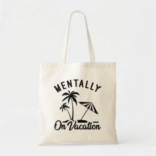 Mentally On Vacation Tote Bag
