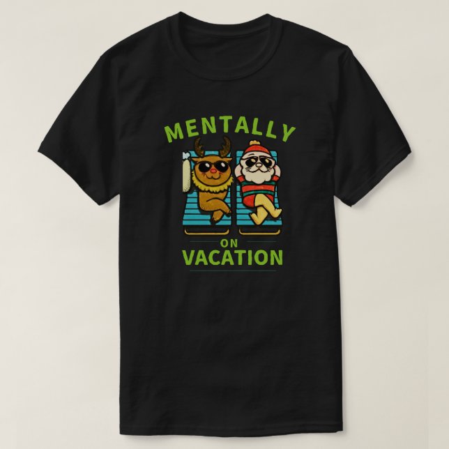 Mentally on Vacation  with Funny Burnout Humor  T-Shirt (Design Front)
