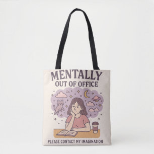 Mentally Out of Office – Dreamy Girl Quote Art Tote Bag
