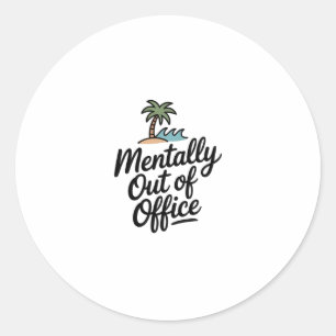 Mentally Out Of Office Relaxation Vibes Classic Round Sticker