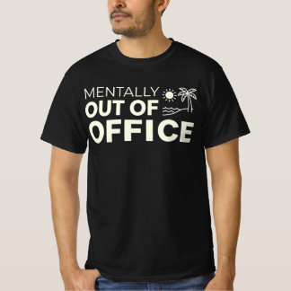 Mentally Out of Office Slogan - Minimalist Summer  T-Shirt