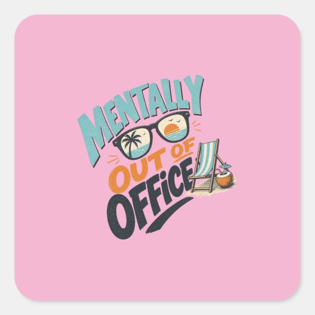 Mentally Out of Office Square Sticker (Front)