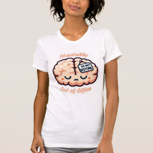  Mentally Out of Office T-Shirt