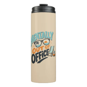 Mentally Out of Office Thermal Tumbler