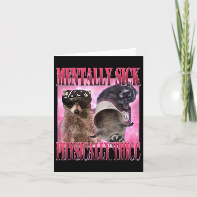 Mentally Sick Physically Thicc Funny Racoon Meme  Card (Front)
