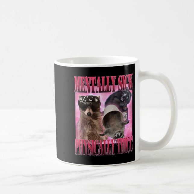 Mentally Sick Physically Thicc Funny Racoon Meme  Coffee Mug (Right)