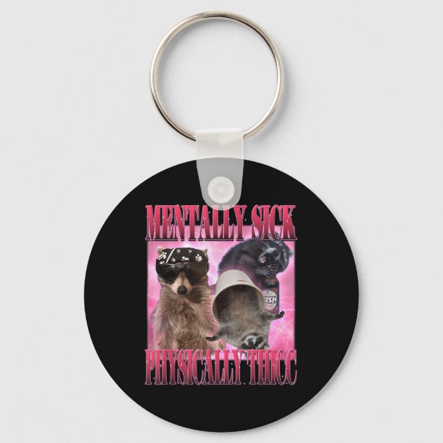 Mentally Sick Physically Thicc Funny Racoon Meme  Key Ring (Front)