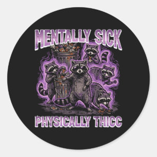 Mentally Sick Physically Thicc Funny Saying Meme Classic Round Sticker