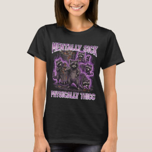 Mentally Sick Physically Thicc Funny Saying Meme T-Shirt