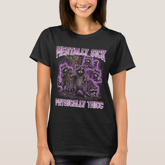 Mentally Sick Physically Thicc Funny Saying Meme T-Shirt (Front)