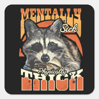 Mentally Sick Physically Thick Feral Racoon 90s  Square Sticker