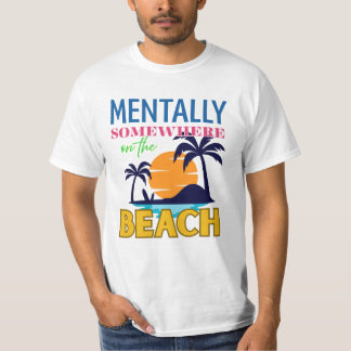 Mentally Somewhere on the Beach | Chill Vibes T-Shirt