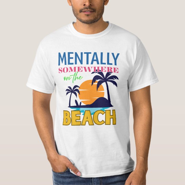 Mentally Somewhere on the Beach | Chill Vibes T-Shirt (Front)