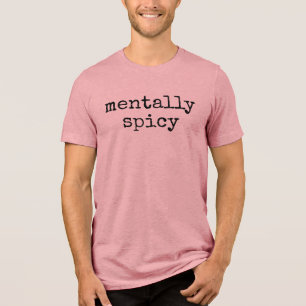 Mentally Spicy Funny Autism Adhd Neurodivergent Tri-Blend Shirt