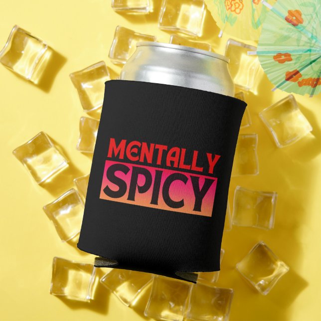 MENTALLY SPICY QUOTES TYPOGRAPHY CAN COOLER (In Situ Summer)