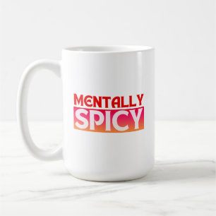 MENTALLY SPICY QUOTES TYPOGRAPHY COFFEE MUG