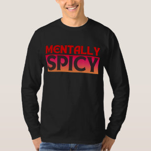 MENTALLY SPICY QUOTES TYPOGRAPHY T-Shirt