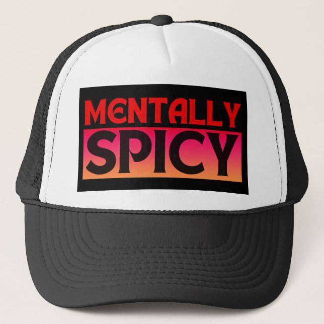 MENTALLY SPICY QUOTES TYPOGRAPHY TRUCKER HAT (Front)