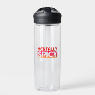 MENTALLY SPICY QUOTES TYPOGRAPHY WATER BOTTLE