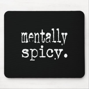 Mentally Spicy Typography Design, Funny Mental Hea Mouse Pad