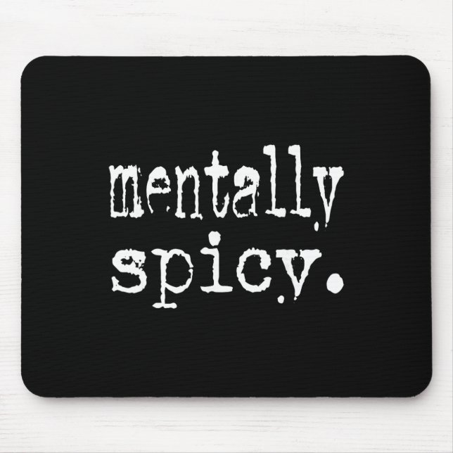 Mentally Spicy Typography Design, Funny Mental Hea Mouse Pad (Front)