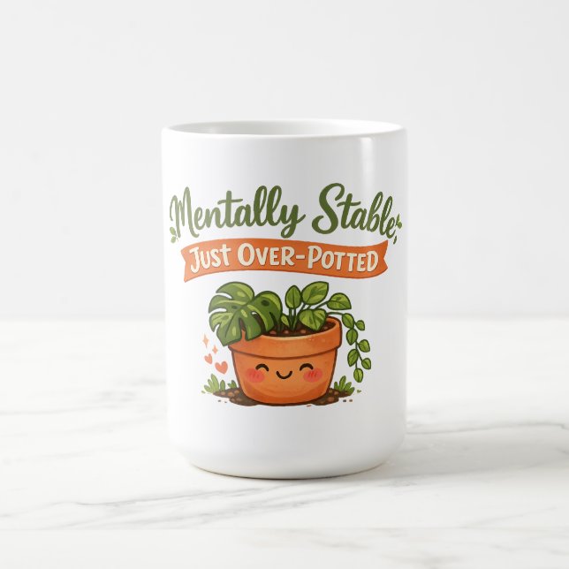 Mentally Stable, Just Over-Potted Cute Plant Lover Coffee Mug (Center)