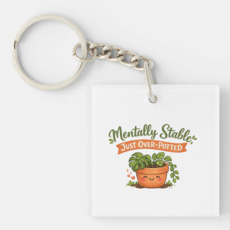 Mentally Stable, Just Over-Potted Cute Plant Lover Key Ring