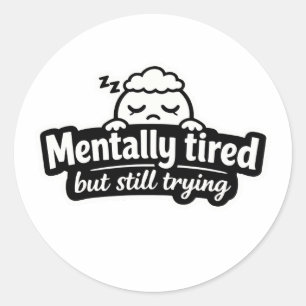 Mentally tired but still trying aesthetic quote st classic round sticker