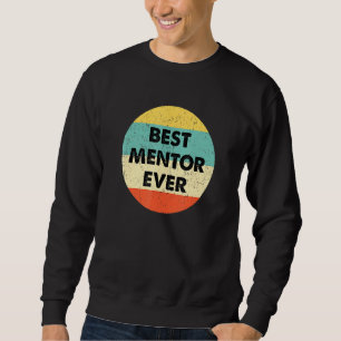 Mentor Best Mentor Ever Sweatshirt