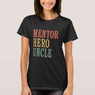 Mentor Hero Uncle T-Shirt