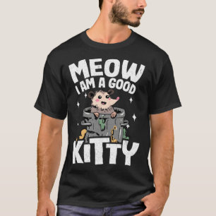 Meow I Am A Good Kitty Opossum Jokes Meme Possum T-Shirt